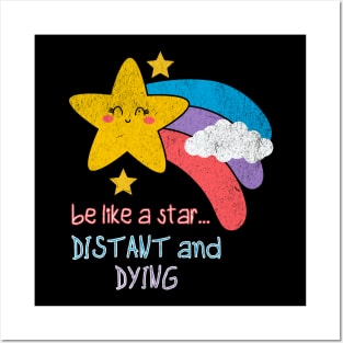 Be Like a Star Distant and Dying Sarcastic Kawaii Funny Offensive Posters and Art